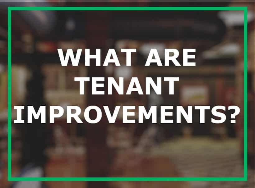 WHAT ARE TENANT IMPROVEMENTS?