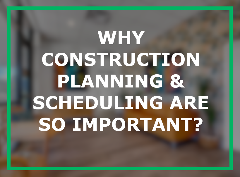 why-construction-planning-and-scheduling-are-so-important