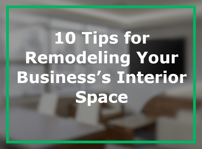 10 Tips for Remodeling Your Business’s Interior Space