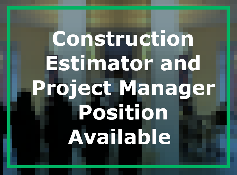 Construction Estimator and Project Manager Position Available