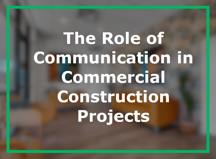 The Role of Communication in Commercial Construction Projects