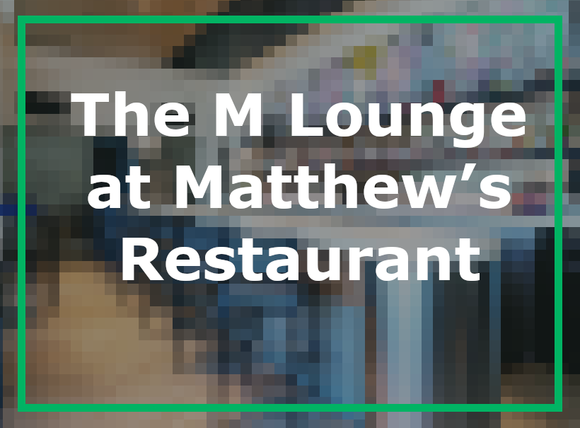 The M Lounge at Matthew’s Restaurant